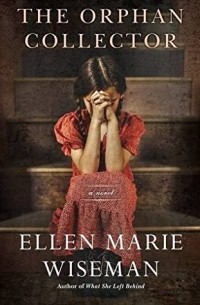 Ellen Marie Wiseman - The Orphan Collector