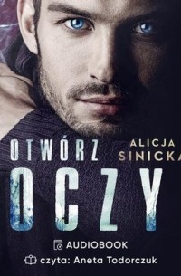 Alicja Sinicka - Otwórz oczy