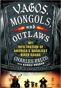  - Vagos, Mongols, and Outlaws: My Infiltration of America's Deadliest Biker Gangs