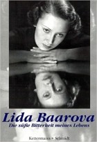 Lida Baarova - Die süsse Bitterkeit meines Lebens