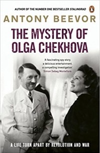 Энтони Бивор - The Mystery of Olga Chekhova: A Life Torn Apart By Revolution And War