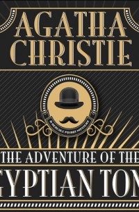 Agatha Christie - The Adventure of the Egyptian Tomb