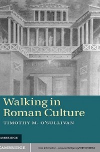 Timothy M. OSullivan - Walking in Roman Culture