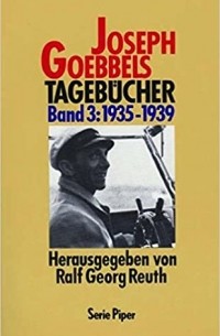 Йозеф Геббельс - Joseph Goebbels Tagebucher Band 3: 1935-1939
