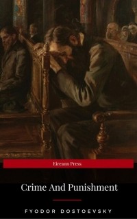Фёдор Достоевский - Crime And Punishment