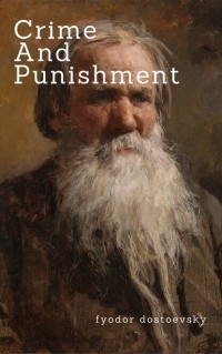 Фёдор Достоевский - Crime And Punishment