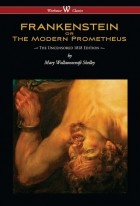 Мэри Шелли - Frankenstein; or, The Modern Prometheus