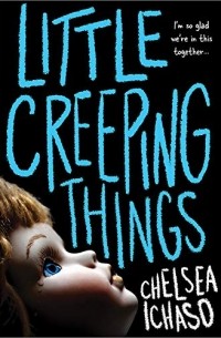 Челси Ичасо - Little Creeping Things