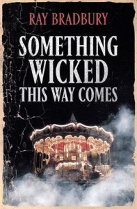 Рэй Брэдбери - Something Wicked This Way Comes