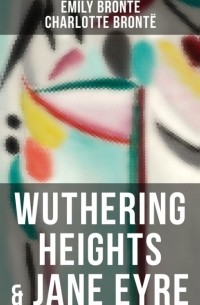 Сёстры Бронте - Wuthering Heights & Jane Eyre