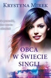 Krystyna Mirek - Obca w świecie singli