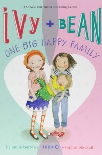 Энни Бэрроуз - Ivy and Bean One Big Happy Family. Book 11