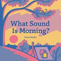Грант Снайдер - What Sound Is Morning?