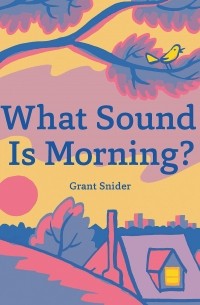 Грант Снайдер - What Sound Is Morning?