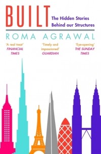 Roma Agrawal - Built: The Hidden Stories Behind Our Structures