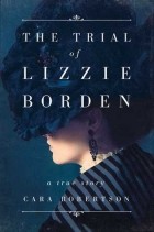 Кара Робертсон - The Trial of Lizzie Borden