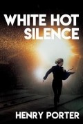 Генри Портер - White Hot Silence