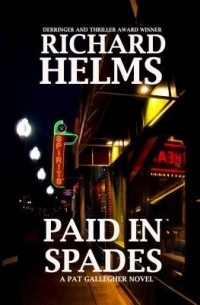Ричард Хелмс - Paid in Spades: A Pat Gallegher Novel