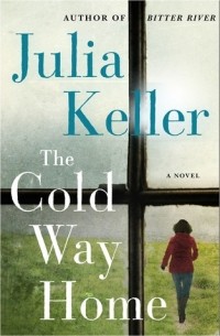 Джулия Келлер - The Cold Way Home