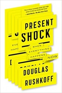 Douglas Rushkoff - Present Shock: When Everything Happens Now