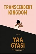 Yaa Gyasi - Transcendent Kingdom