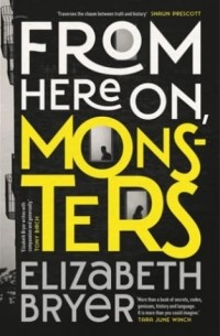 Элизабет Брайер - From Here On, Monsters
