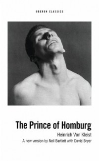 Heinrich von Kleist - The Prince of Homburg