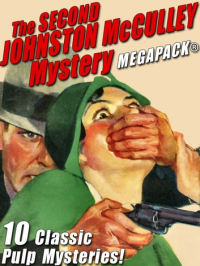 Джонстон Мак-Кэллэй - The Second Johnston McCulley Mystery MEGAPACK: 10 Classic Pulp Mysteries!
