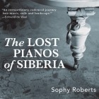 Софи Робертс - The Lost Pianos of Siberia 