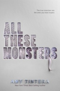 Amy Tintera - All These Monsters