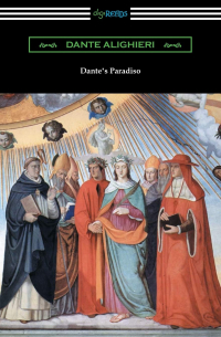 Данте Алигьери - Dante's Paradiso  [Translated by Henry Wadsworth Longfellow with an Introduction by Ellen M. Mitchell]