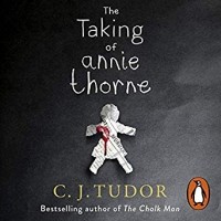 C. J. Tudor - The Taking of Annie Thorne