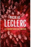 Nicolas Leclerc - Le manteau de neige