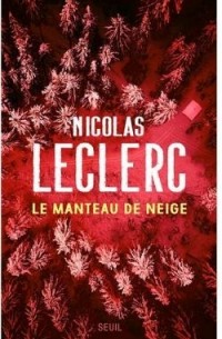 Nicolas Leclerc - Le manteau de neige