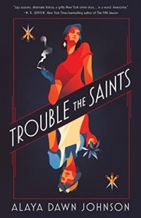 Alaya Dawn Johnson - Trouble the Saints