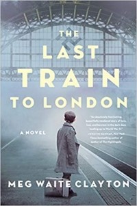 Meg Waite Clayton - The Last Train to London