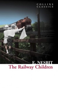 E. Nesbit - The Railway Children