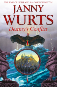 Janny Wurts - Destiny’s Conflict: Book Two of Sword of the Canon