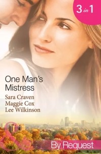  - One Man's Mistress: One Night with His Virgin Mistress / Public Mistress, Private Affair / Mistress Against Her Will