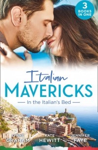  - Italian Mavericks: In The Italian's Bed: Leonetti's Housekeeper Bride / Inherited by Ferranti / Best Man for the Bridesmaid