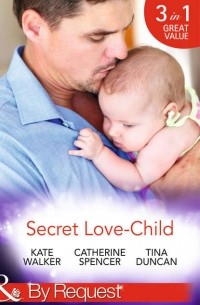 - Secret Love-Child: Kept for Her Baby / The Costanzo Baby Secret / Her Secret, His Love-Child