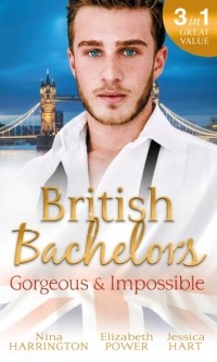  - British Bachelors: Gorgeous and Impossible: My Greek Island Fling / Back in the Lion's Den / We'll Always Have Paris (сборник)