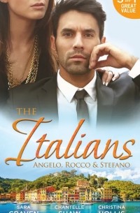  - The Italians: Angelo, Rocco & Stefano: Wife in the Shadows / A Dangerous Infatuation / The Italian's Blushing Gardener