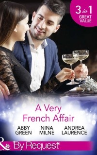  - A Very French Affair: Bought for the Frenchman's Pleasure / Breaking the Boss's Rules / Her Secret Husband (сборник)