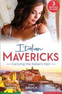  - Italian Mavericks: Carrying The Italian's Heir: Married for the Italian's Heir / The Last Heir of Monterrato / The Surprise Conti Child