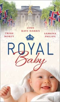  - Royal Baby: Forced Wife, Royal Love-Child / Cavelli's Lost Heir / Prince of Mont?z, Pregnant Mistress