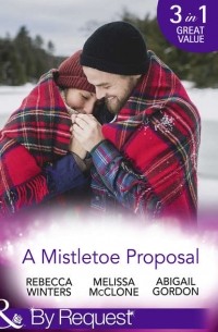  - A Mistletoe Proposal: Marry Me under the Mistletoe / A Little Bit of Holiday Magic / Christmas Magic in Heatherdale