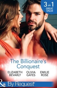 - The Billionaire's Conquest: Caught in the Billionaire's Embrace / Billionaire, M. D. / Her Tycoon to Tame