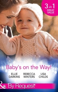  - Baby's On The Way!: Bound by a Baby Bump / Expecting the Prince's Baby / The Pregnant Witness