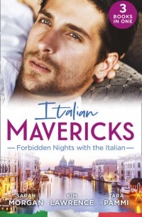  - Italian Mavericks: Forbidden Nights With The Italian: The Forbidden Ferrara / Surrendering to the Italian's Command / The Unwanted Conti Bride